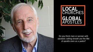 Do you think people with apostolic calling should use the title of apostle?