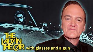 Quentin Tarantino on The Lady in the Car with Glasses and a Gun