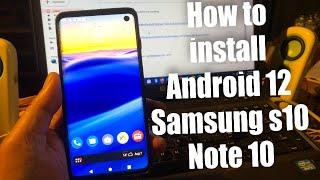 This is How to install Android 12 on Samsung S10 S10+ & Note 10