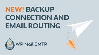 WP Mail SMTP v3.7.0 Update - Introducing Backup Connections & Email Routing
