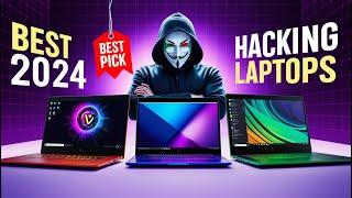 Best Laptops for Ethical Hacking in 2024 - All You Need to Know!