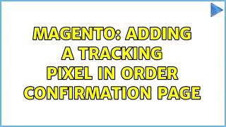 Magento: adding a tracking pixel in order confirmation page (3 Solutions!!)