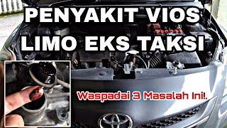 PENYAKIT TOYOTA LIMO MASALAH PADA VIOS EKS TAKSI