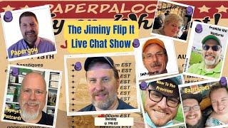 The Jiminy Flip It Live Chat Show - PAPERPALOOZA SPECIAL EVENT