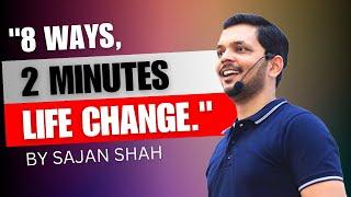 8 Simple but Powerful ways to change your Life in just 2 Minutes- Hindi | Motivation | Sajan Shah