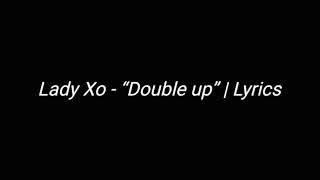 @LadyXO - “Double up” | Lyrics