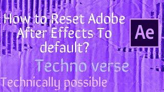 How To Reset Adobe After Effects 2022  to default settings ?|ADOBE EFFECTS|TECH|Design|SOFTWARE