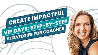 How to Create Impactful VIP Days: Step by Step Strategies for Coaches