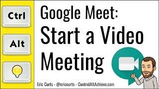 Google Meet: How to Start a Video Meeting