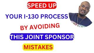 I-130 Joint Sponsor (Big Mistake To Avoid) In order To Speed Up the Process