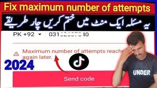 FIX Maximum Number of attempts reached try again later on TikTok problem solve 2024