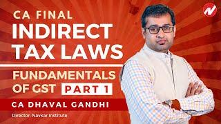 Fundamentals of GST (Part 01) - CA FINAL - Indirect Tax Laws by CA Dhaval Gandhi