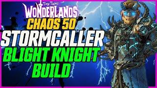 INSANE CLAWBRINGER DAMAGE! Blight Knight (Chaos 50) // Tiny Tina's Wonderlands Stormcaller Build