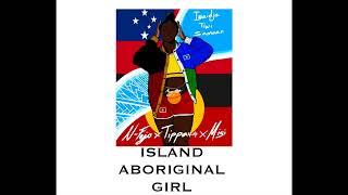 N-Fejo ft Tippa44 & Misi - Island Aboriginal Girl (Aboriginal & Samoa 685)