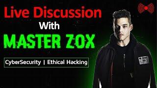 Live Discussion with Master Zox  and Buddies | Cybersecurity | Ethical Hacking