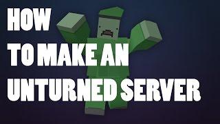 How to make an Unturned Server! EASIEST WAY!