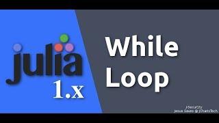 Julia 1.0 Tutorials - While Loop