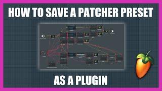 How to save a PATCHER PRESET as a PLUGIN