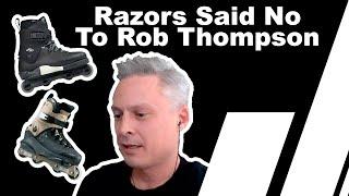 Rob Thompson Wanted To Be Sponsored By Razors