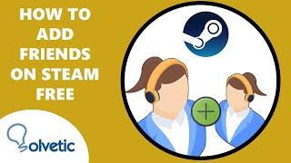 How to Add Friends on Steam Without Paying | Free 2023