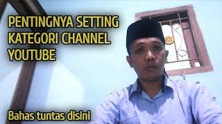 Setting Kategori Channel itu penting sekali | ini penjelasannya