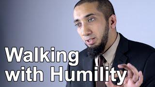 Walking with Humility - Nouman Ali Khan - Quran Weekly