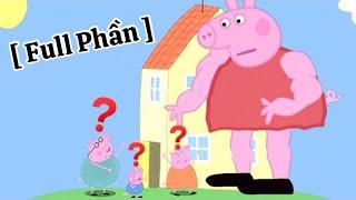 [Full Phần] Gia Đình Bất Ổn Trong Thế Giới Peppa Pig Siêu Hài 