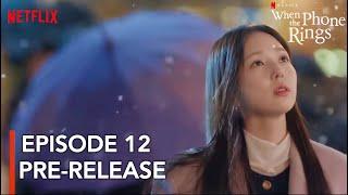 [ENG SUB] EPISODE 12 | PRE-RELEASE | When the Phone Rings