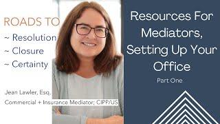 Resources For Mediators, Setting Up Your Office with Jean M  Lawler, Esq for Roads to Resolution