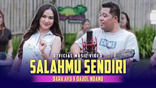 SALAHMU SENDIRI -  DARA AYU X BAJOL NDANU (OFFICIAL MUSIC VIDEO)