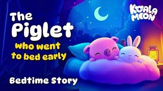 The Piglet That Went To Bed Early  PERFECT Bedtime Story To Help Kids Sleep