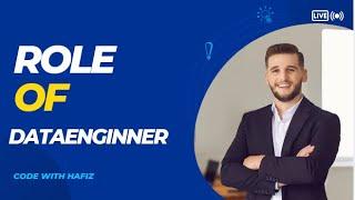 Role of Data Engineer | DataEngineer for beginners | Code With Hafiz