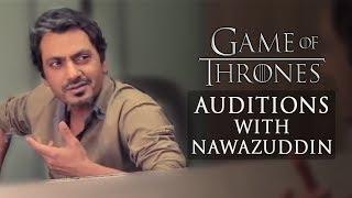 Nawazuddin Siddiqui Auditions For Game Of Thrones