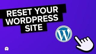 How to Restart a WordPress Site – Reset WordPress (The Fast Way!)