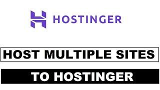 How to Host Multiple Websites With Your Hostinger Web Hosting Plan | Add Domain to hPanel