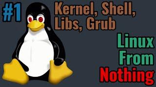 Linux From Nothing | Kernel, Shell, Libs & Grub