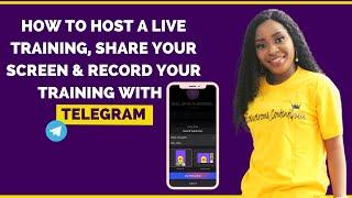 HOW TO HOST A LIVE TRAINING, SHARE YOUR SCREEN AND RECORD YOUR TRAINING WITH TELEGRAM