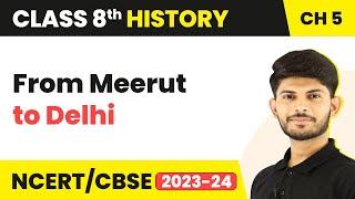 From Meerut to Delhi - When People Rebel 1857 and After | Class 8 History