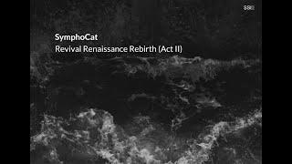 SymphoCat - Revival Renaissance Rebirth (Act II, Full Album)