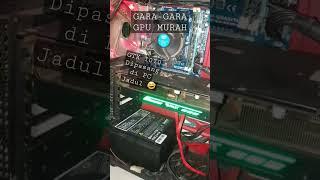 GARA-GARA GPU/VGA MURAH