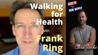 Walking for Health with Frank Ring - Health in the Real World with Chris Janke