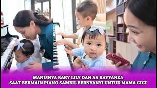 Manisnya Baby Lily Dan AA Rayyanza Saat Bermain Piano Sambil Bernyanyi Untuk Mami Gigi