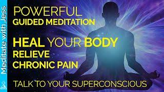 Heal Your Body.  A Guided Meditation To Heal Your Body and Relieve Chronic Pain.