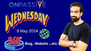 #ONPASSIVE || Wednesday, 8 May 2024...360.. Website Blog...etc..