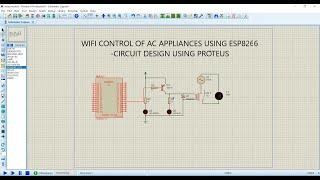 WIFI Control of AC appliances using ESP8266 - Circuit Design using Proteus