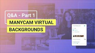 Q&A - Virtual Backgrounds Feature on ManyCam