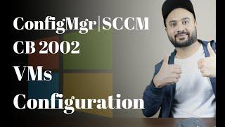 Part 4: Configuration Manager(SCCM) CB 2002 VMs Configuration