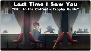 Last Time I Saw You "FK... In the Coffee! ~ Trophy Guide"