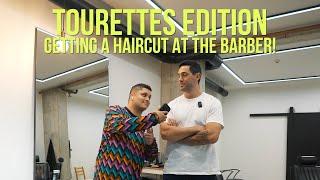 HAIRCUT WITH TOURETTES!
