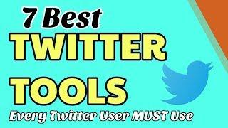 7 Best Twitter Tools Every Twitter User Must Use